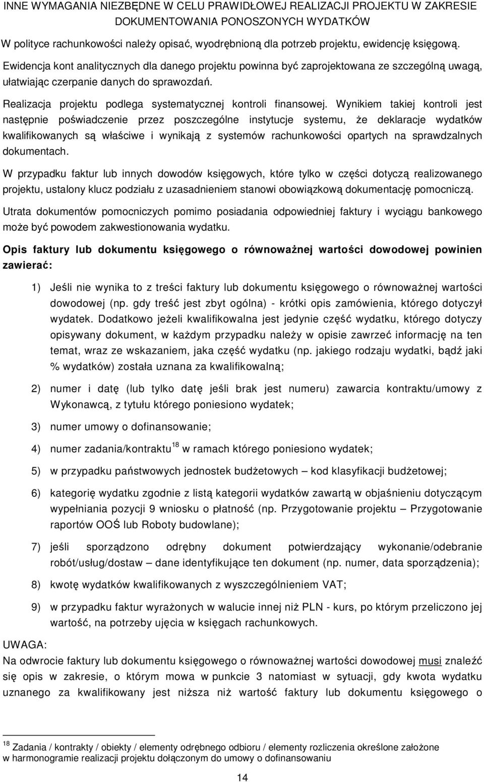 Realizacja projektu podlega systematycznej kontroli finansowej.