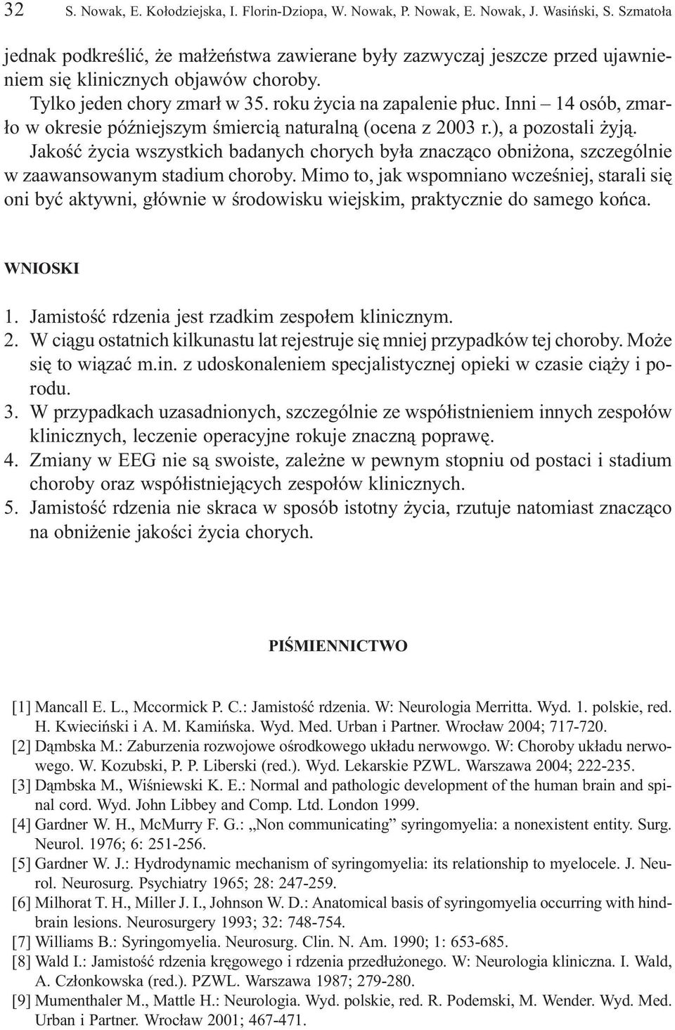 Inni 14 osób, zmar- ³o w okresie póÿniejszym œmierci¹ naturaln¹ (ocena z 2003 r.), a pozostali yj¹.