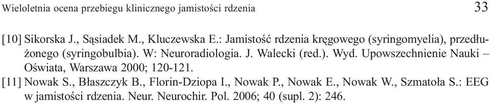 ). Wyd. Upowszechnienie Nauki Oœwiata, Warszawa 2000; 120-121. [11] Nowak S., B³aszczyk B., Florin-Dziopa I.