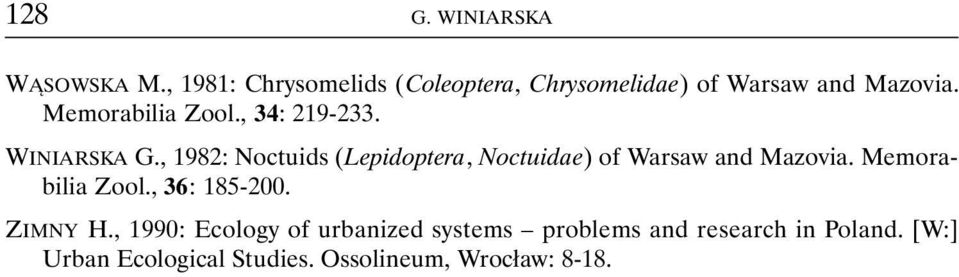 , 34: 219-233. WINIARSKA G., 1982: Noctuids (Lepidoptera, Noctuidae) of Warsaw and Mazovia.