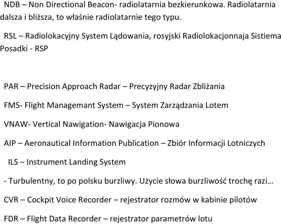 Managemant System System Zarządzania Lotem VNAW- Vertical Nawigation- Nawigacja Pionowa AIP Aeronautical Information Publication Zbiór Informacji Lotniczych ILS