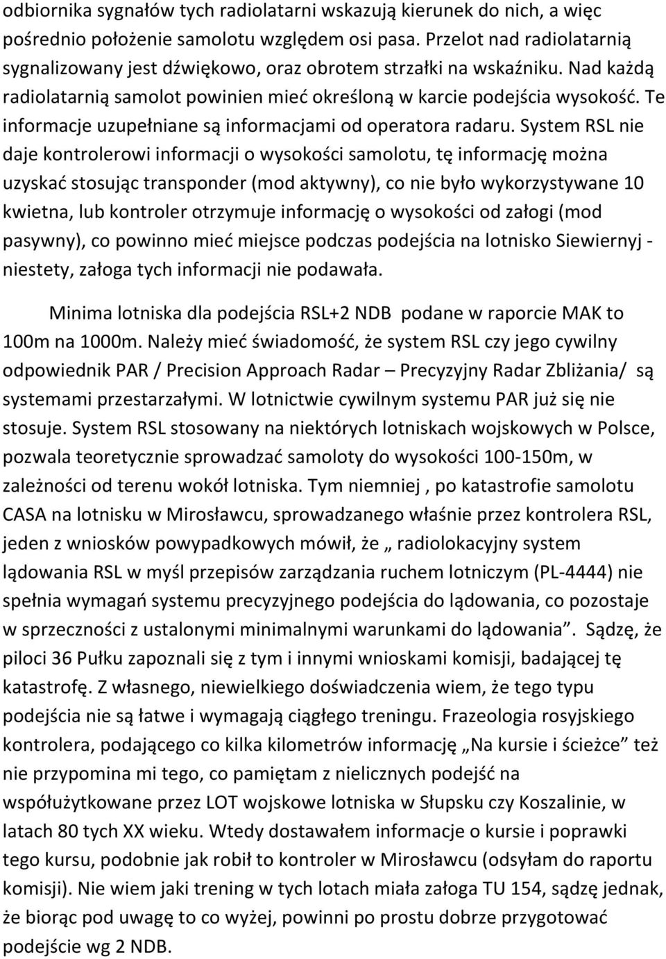 Te informacje uzupełniane są informacjami od operatora radaru.