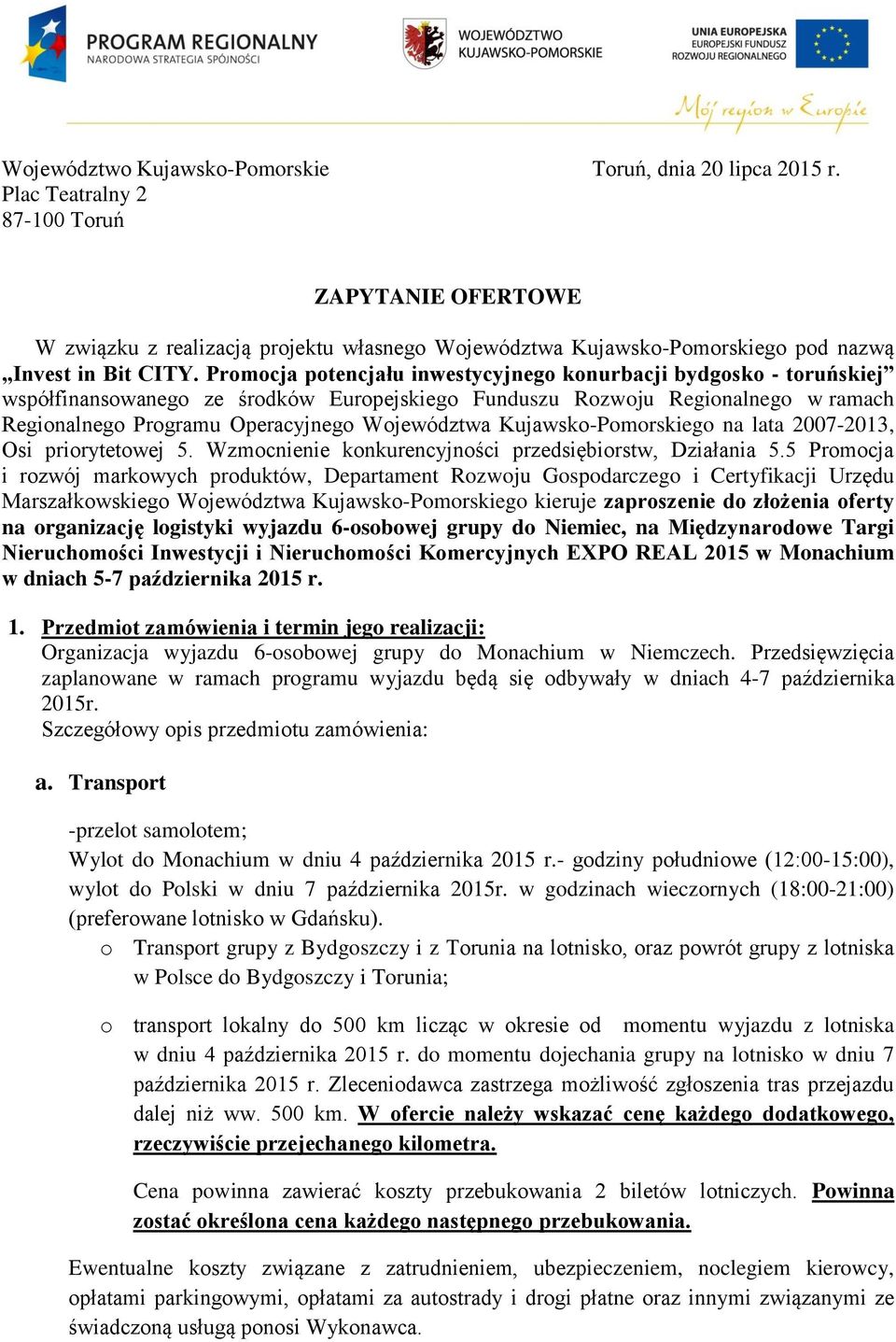 Promocja potencjału inwestycyjnego konurbacji bydgosko - toruńskiej współfinansowanego ze środków Europejskiego Funduszu Rozwoju Regionalnego w ramach Regionalnego Programu Operacyjnego Województwa