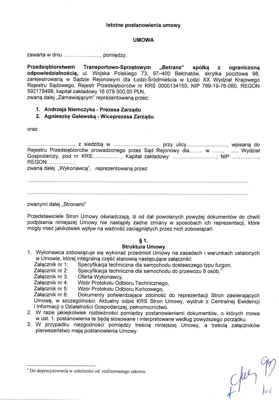 00003450, NIP 769-9-76-060, REGON 5978498, kapital zakladowy 6 078 500,00 PLN, zw anq dalej,,zamawi aj qcy m " re preze ntowa n E przez: oraz. Andrzeja Niemczyrfts - Prezesa Zarzqdu.