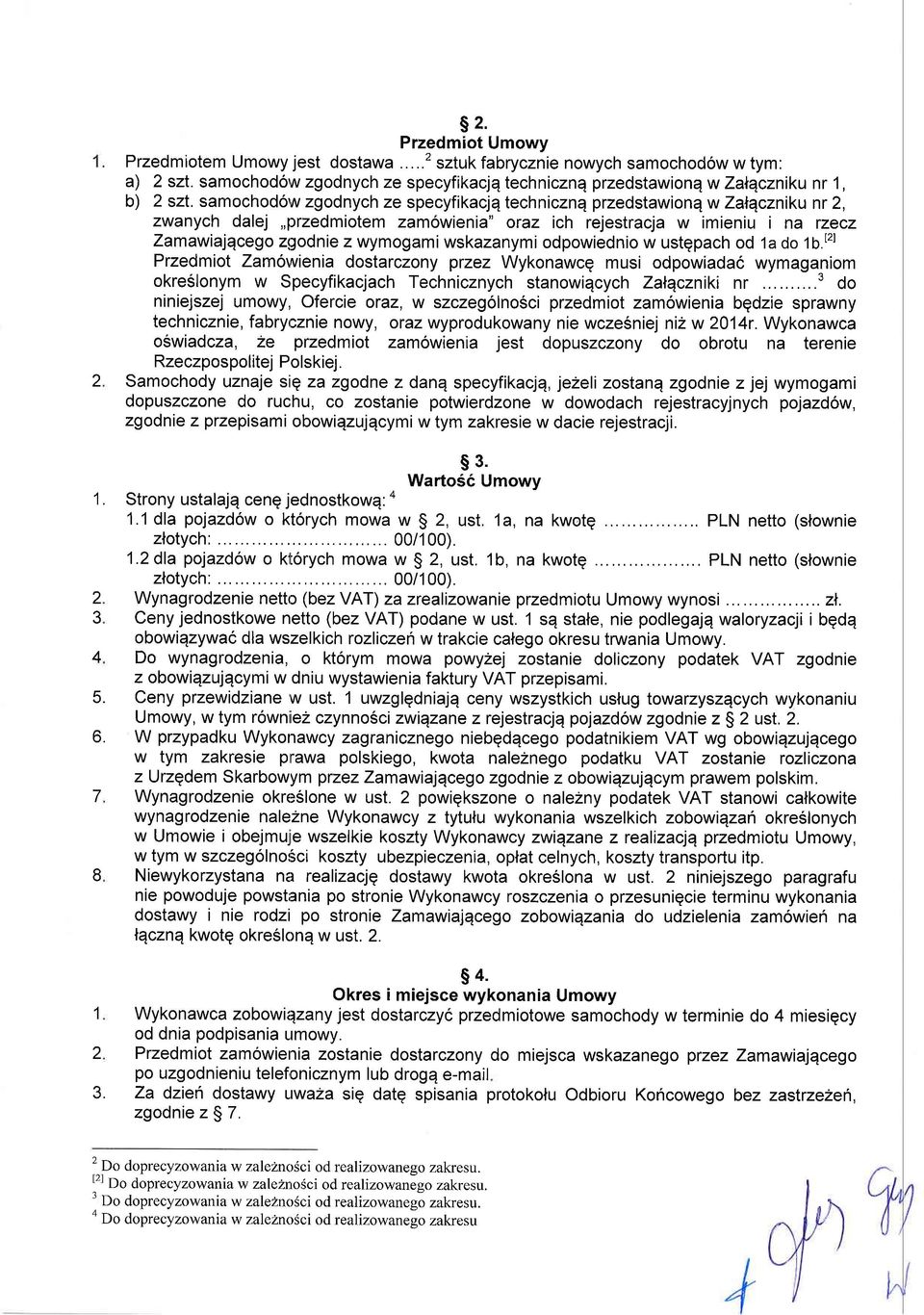 samochod6tru zgodnych ze specyfikacjq technicznqprzedstawionq w Zalqczniku nr, zwanych dalej,,przedmiotem zam6wienia" oraz ich rejestracja w imieniu i na tzecz Zamawiaiqcego z;odnie z