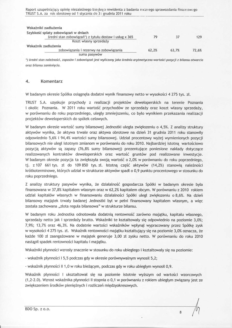 Wskatnik zadlu:enia zobomqzania i rezemy na zobowiazania 62,2% 63,7% 72,6% suma pasywow ') are.tnt stdn tute2noki, zdpasow i zobowiqzoh Jat wyli.zor,y jako tredola o.ytnetyam wortoki p@y.