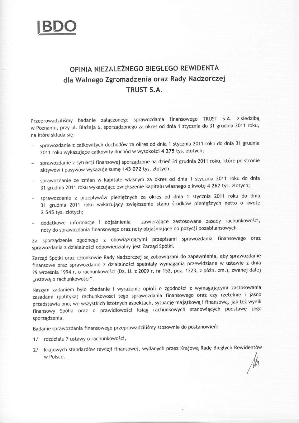 roku wykazujqce catkowity doch6d w wysokoici 4 275 tys ztotych; - sprawozdanie z sytuacti finansowej sporz4dzone na dziei 31 grudnia 2011 roku, ktore po stronie akt)"vrow i pasywo wykazuje sume