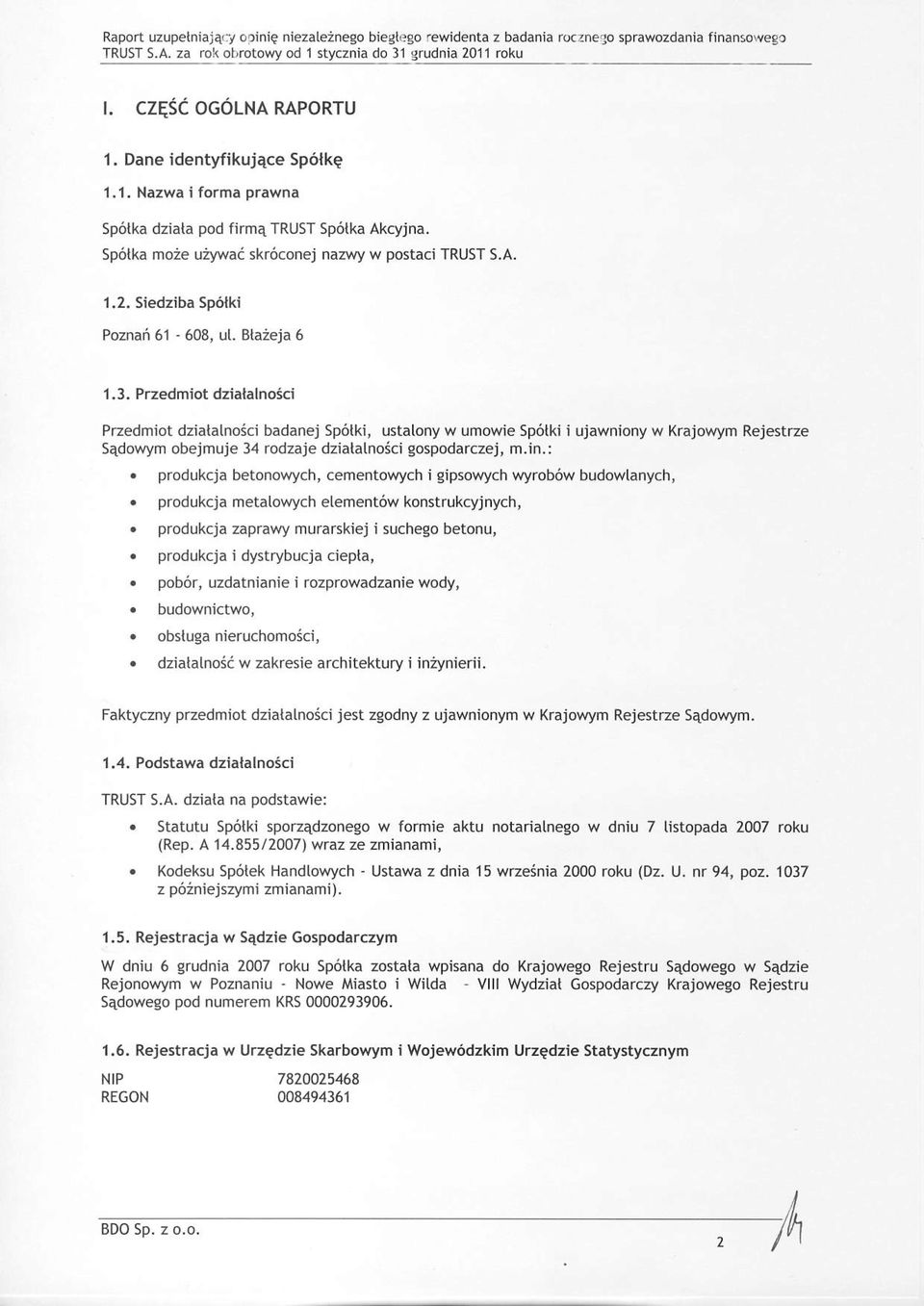 Btaieja 6 1.3. Przedmiot dziatalno3ci Przedmiot dziatatnoici badanej Sp6tki, ustatony w umowie Sp6tki ujawniony w Krajowym Rejestrze SEdowym obejmuie 14 rodzaje dziatalno(ci gospodarczej, m.in.:.