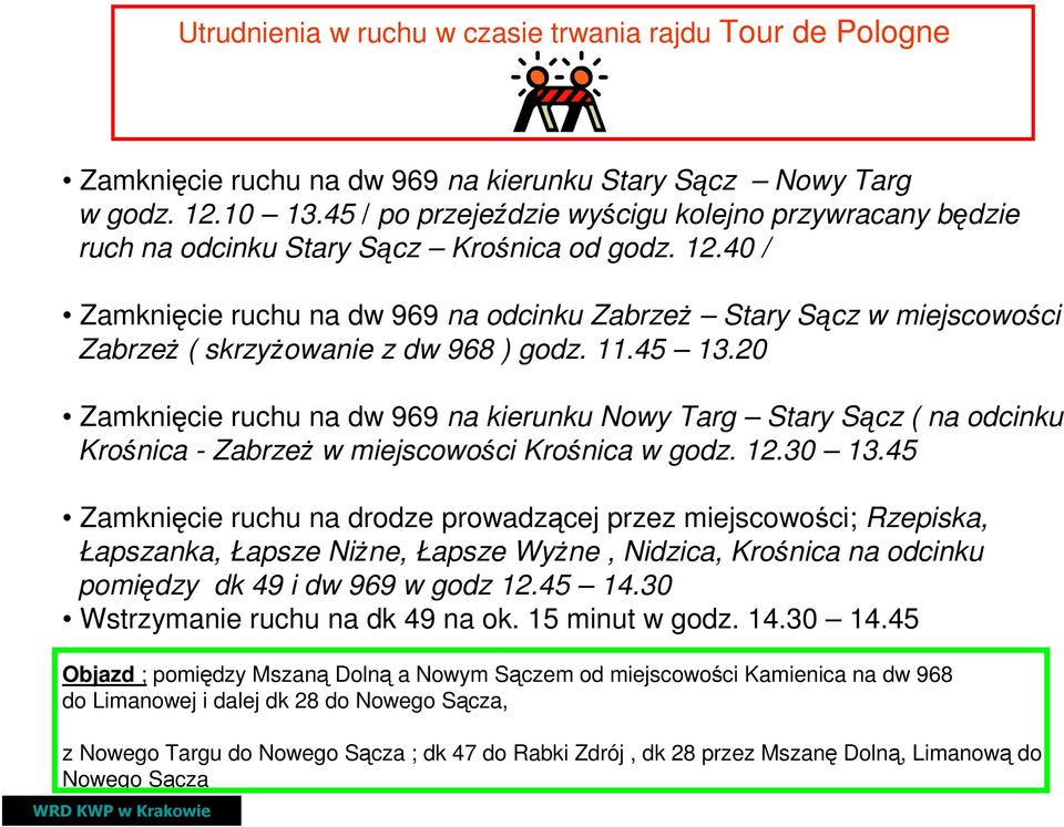 40 / Zamknięcie ruchu na dw 969 na odcinku Zabrzeż Stary Sącz w miejscowości Zabrzeż ( skrzyżowanie z dw 968 ) godz. 11.45 13.