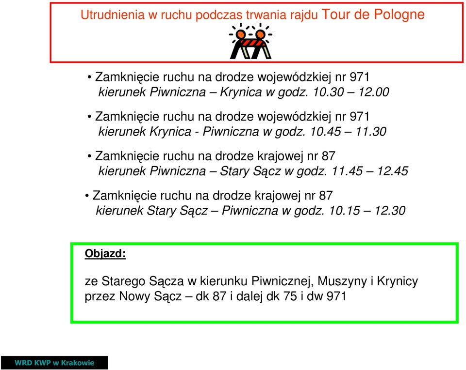 30 Zamknięcie ruchu na drodze krajowej nr 87 kierunek Piwniczna Stary Sącz w godz. 11.45 12.