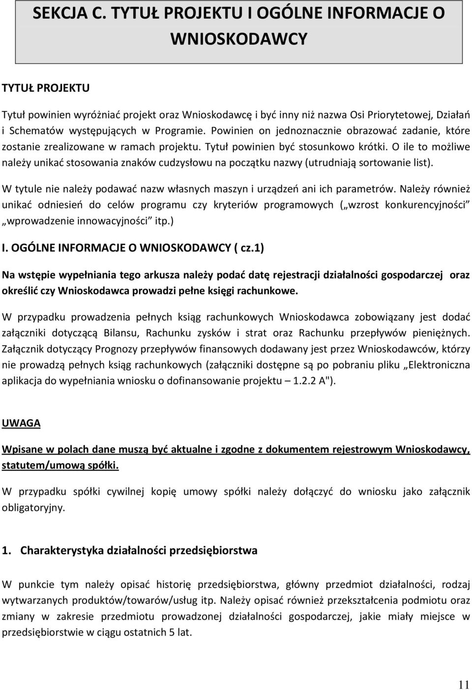 Programie. Powinien on jednoznacznie obrazować zadanie, które zostanie zrealizowane w ramach projektu. Tytuł powinien być stosunkowo krótki.