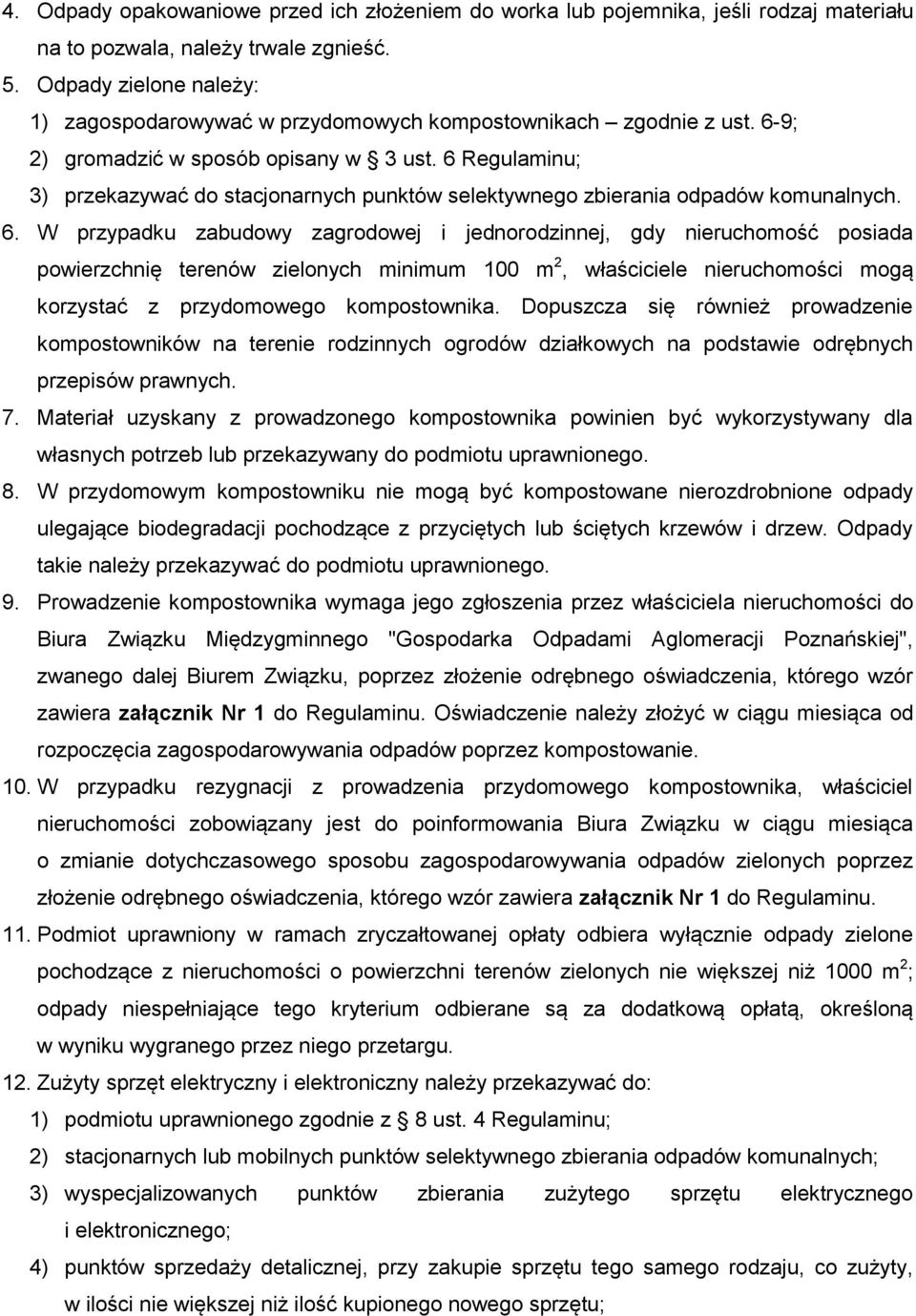 6 Regulaminu; 3) przekazywać do stacjonarnych punktów selektywnego zbierania odpadów komunalnych. 6.