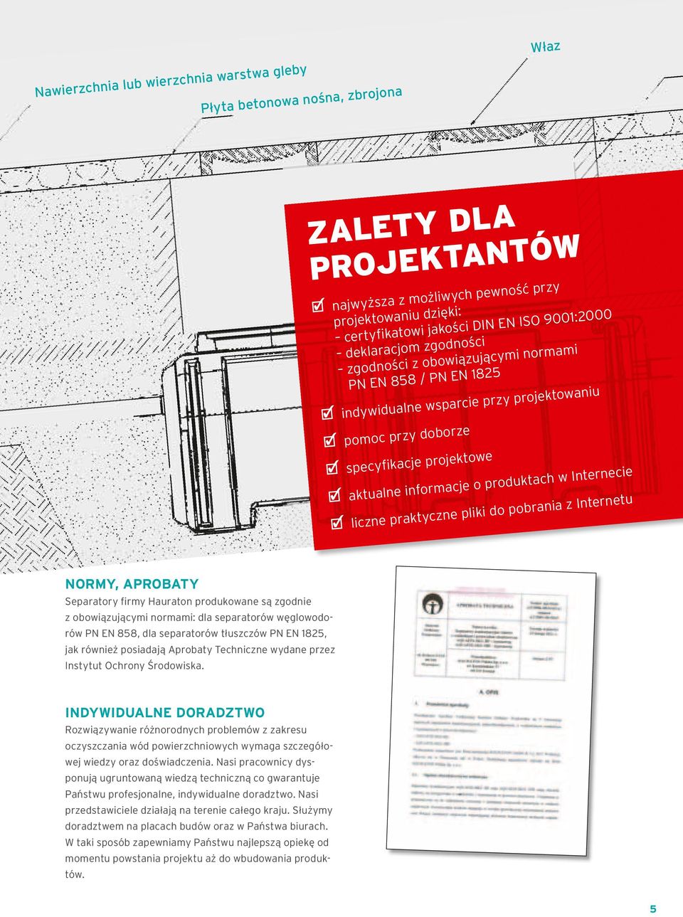 projektowe specyfikacje rnecie uktach w Inte d ro p o je c a rm aktualne info rnetu obrania z Inte p o d i k li p e zn liczne praktyc NORMy, ApROBAty Separatory firmy Hauraton produkowane są zgodnie