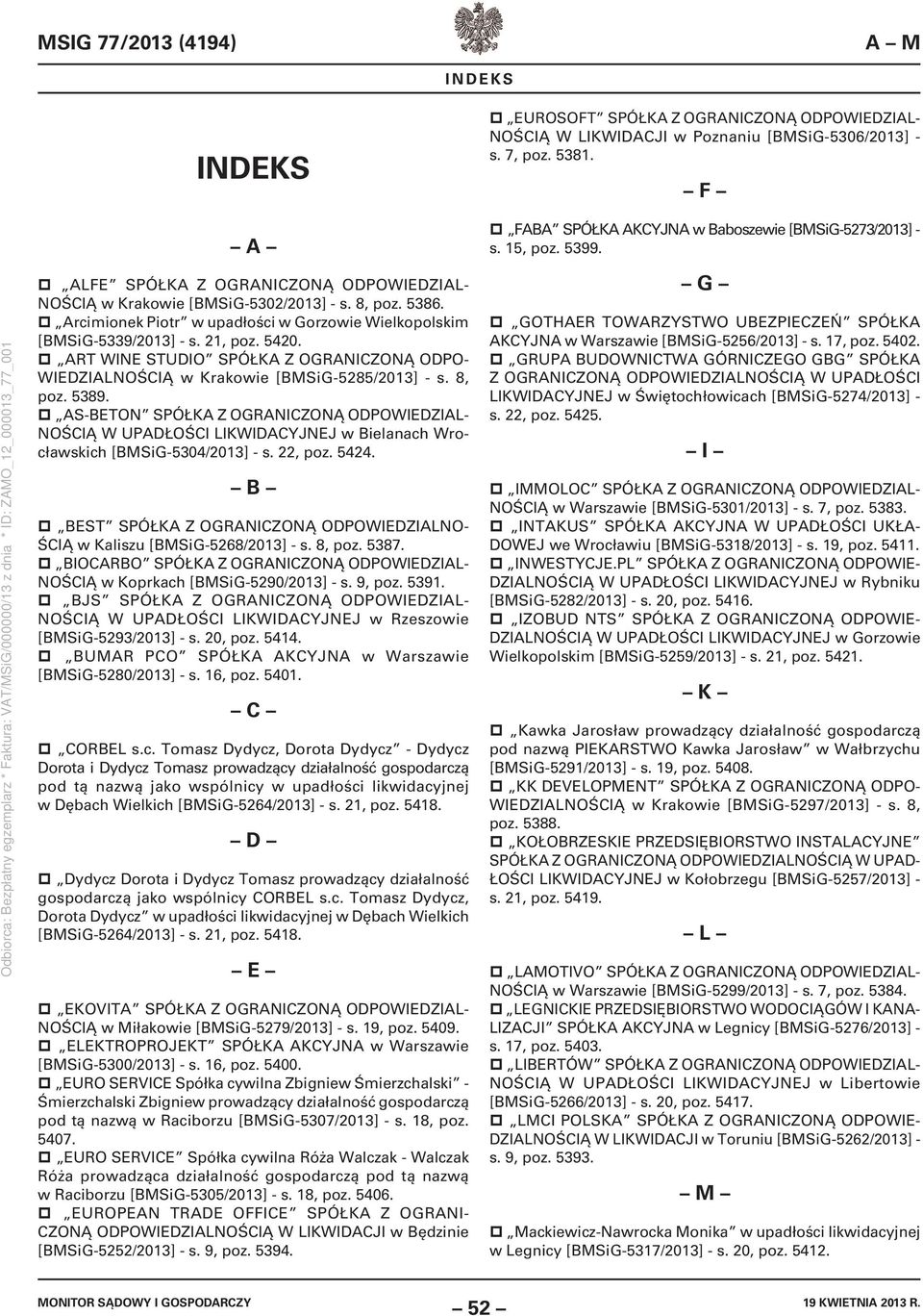 5420. ART WINE STUDIO SPÓŁKA Z OGRANICZONĄ ODPO- WIEDZIALNOŚCIĄ w Krakowie [BMSiG-5285/2013] - s. 8, poz. 5389.