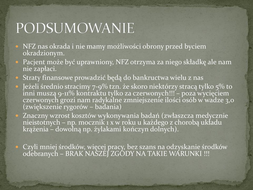 !! poza wycięciem czerwonych grozi nam radykalne zmniejszenie ilości osób w wadze 3,0 (zwiększenie rygorów badania) Znaczny wzrost kosztów wykonywania badań (zwłaszcza medycznie