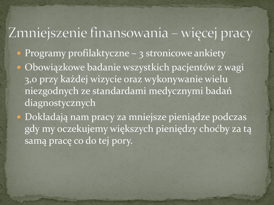 standardami medycznymi badań diagnostycznych Dokładają nam pracy za mniejsze