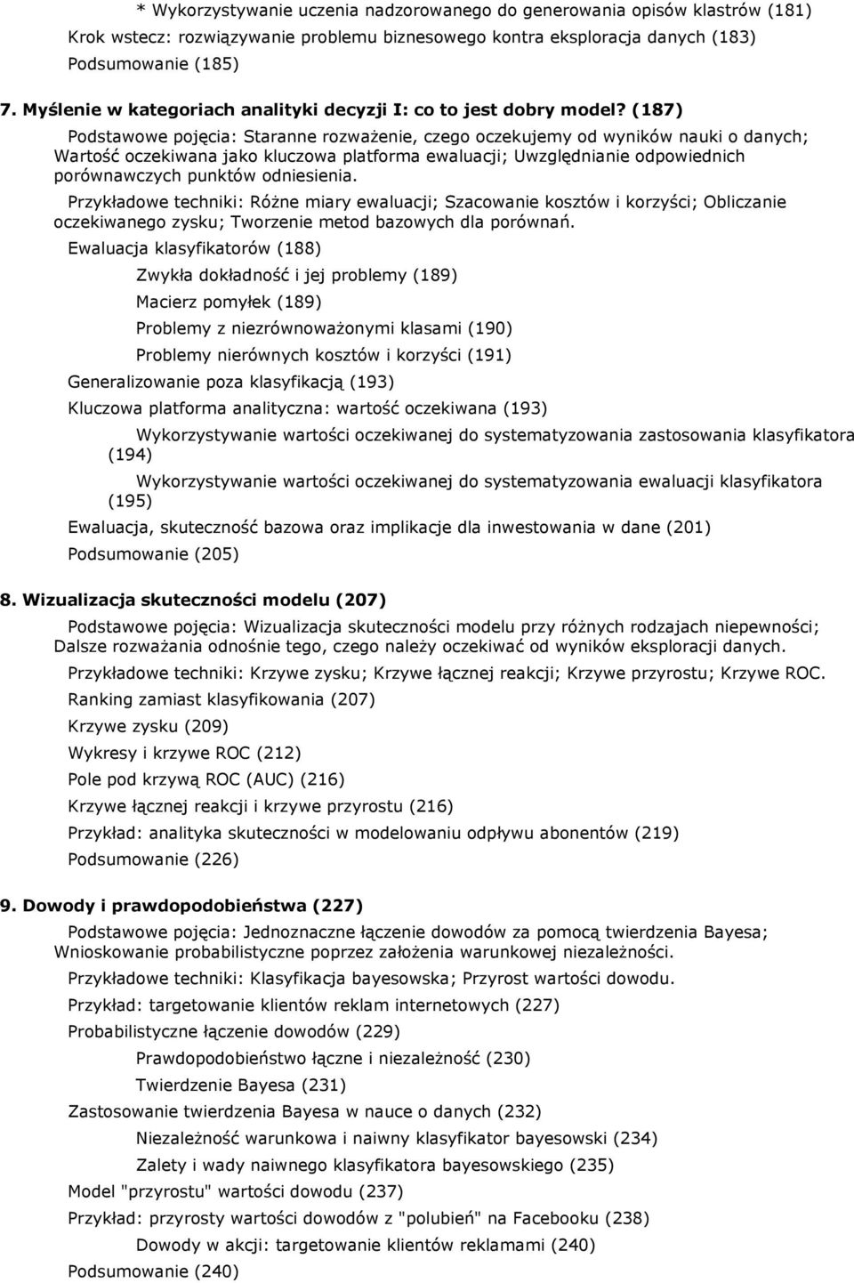 (187) Podstawowe pojęcia: Staranne rozważenie, czego oczekujemy od wyników nauki o danych; Wartość oczekiwana jako kluczowa platforma ewaluacji; Uwzględnianie odpowiednich porównawczych punktów