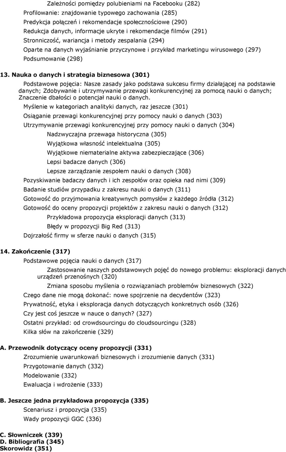 Nauka o danych i strategia biznesowa (301) Podstawowe pojęcia: Nasze zasady jako podstawa sukcesu firmy działającej na podstawie danych; Zdobywanie i utrzymywanie przewagi konkurencyjnej za pomocą