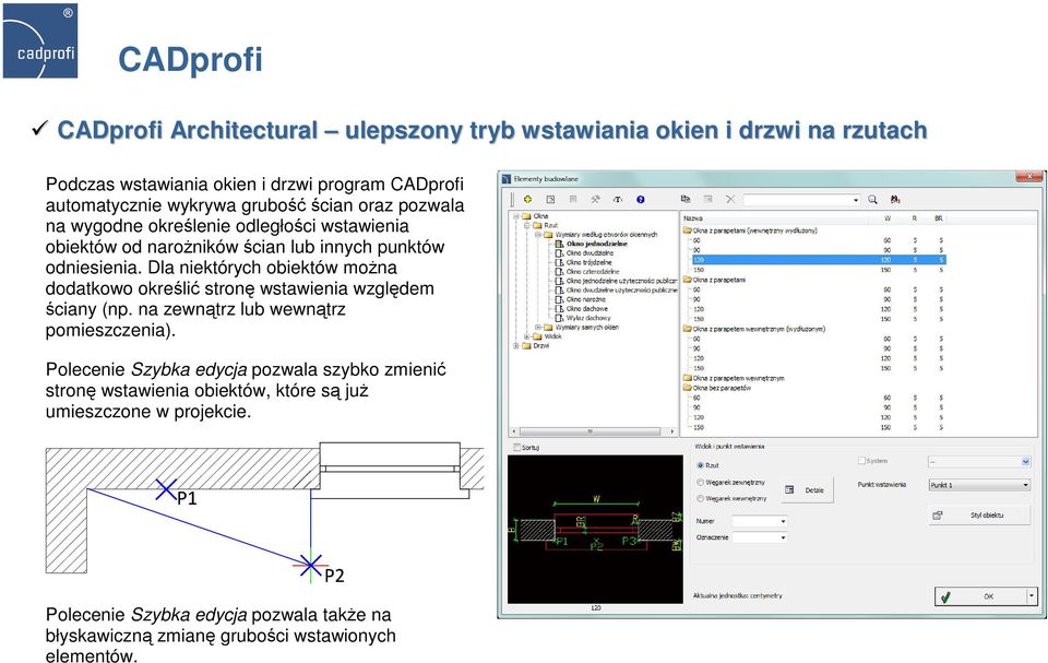 Dla niektórych obiektów moŝna dodatkowo określić stronę wstawienia względem ściany (np. na zewnątrz lub wewnątrz pomieszczenia).