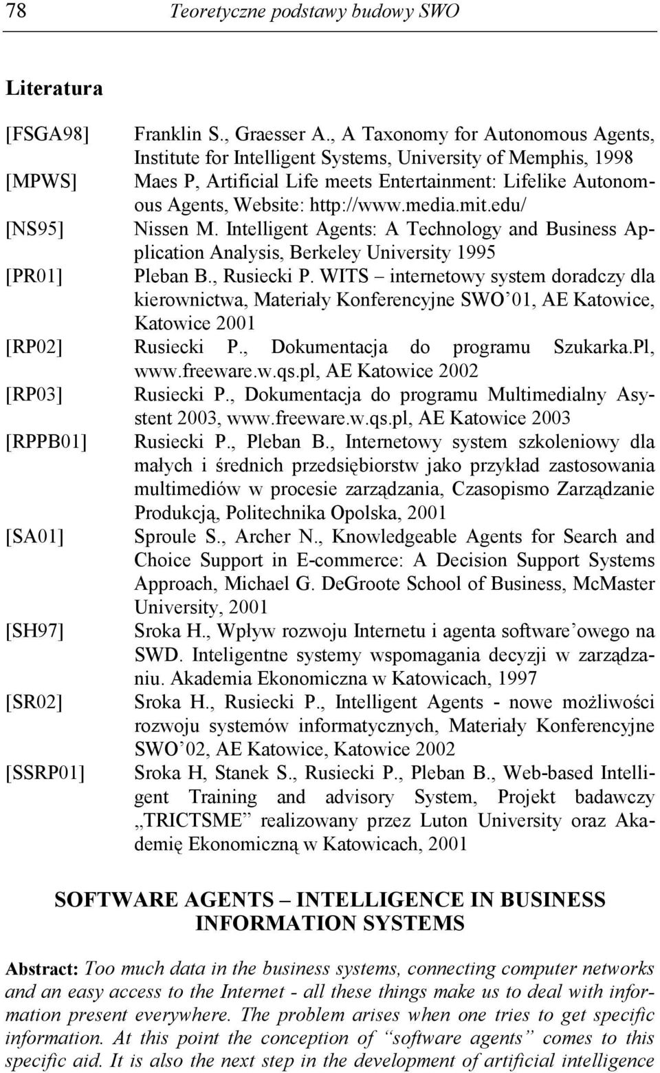 media.mit.edu/ [NS95] Nissen M. Intelligent Agents: A Technology and Business Application Analysis, Berkeley University 1995 [PR01] Pleban B., Rusiecki P.