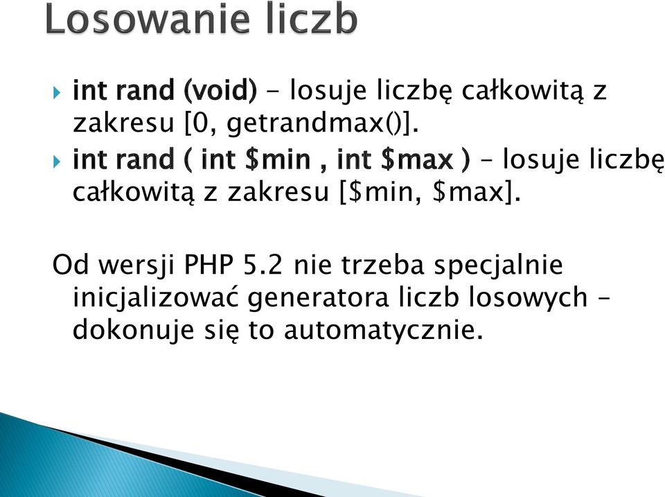 int rand ( int $min, int $max ) losuje liczbę całkowitą z zakresu