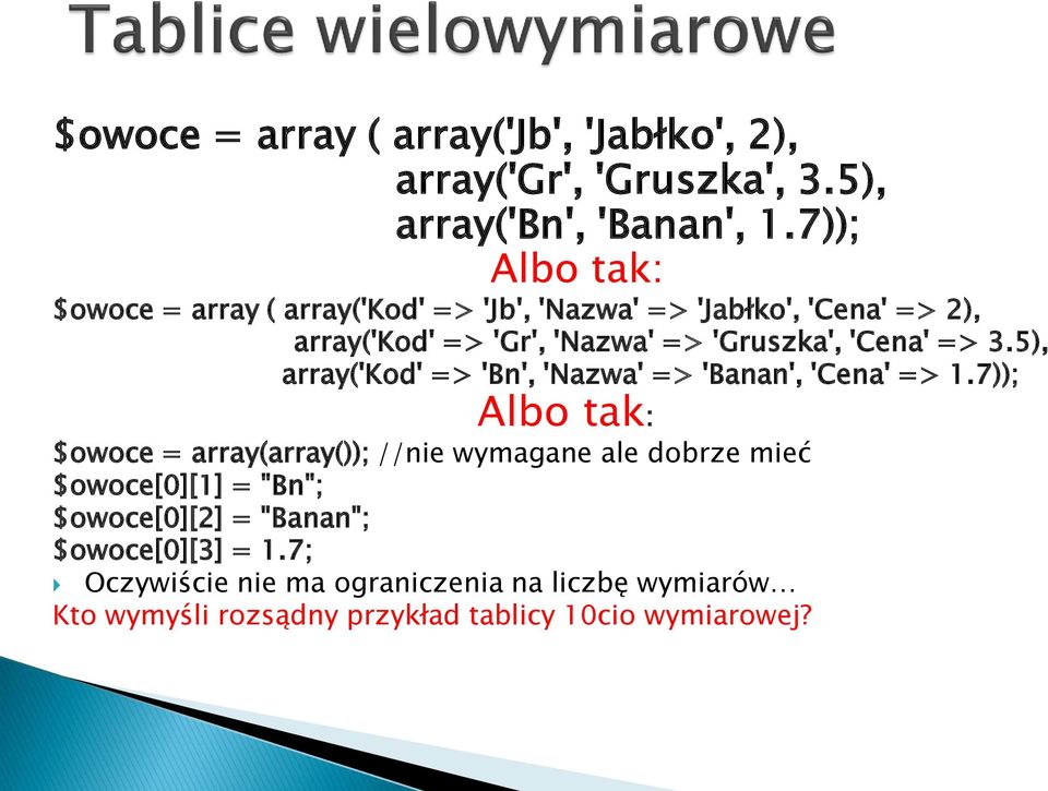 'Cena' => 3.5), array('kod' => 'Bn', 'Nazwa' => 'Banan', 'Cena' => 1.