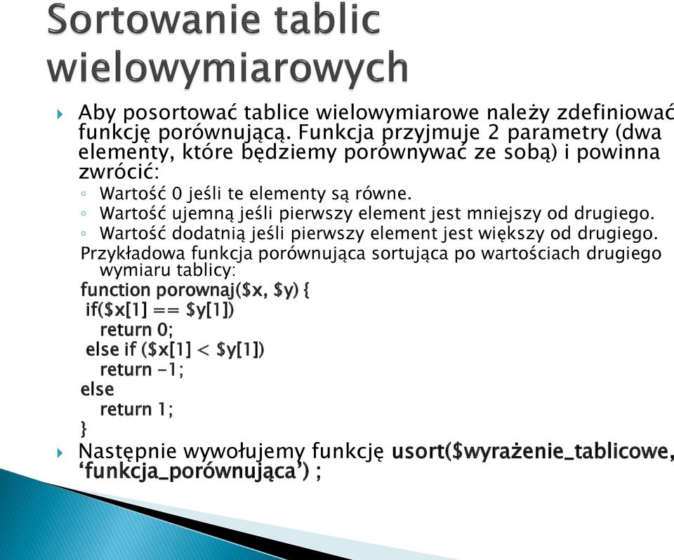 Wartość ujemną jeśli pierwszy element jest mniejszy od drugiego. Wartość dodatnią jeśli pierwszy element jest większy od drugiego.