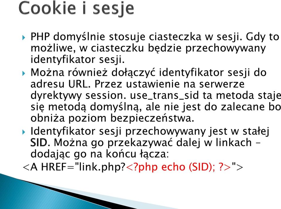 use_trans_sid ta metoda staje się metodą domyślną, ale nie jest do zalecane bo obniża poziom bezpieczeństwa.