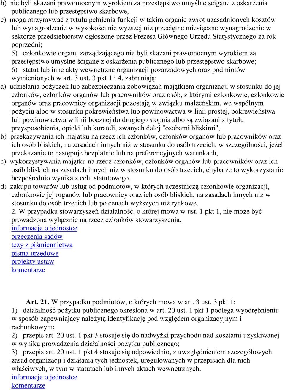 poprzedni; 5) członkowie organu zarządzającego nie byli skazani prawomocnym wyrokiem za przestępstwo umyślne ścigane z oskarżenia publicznego lub przestępstwo skarbowe; 6) statut lub inne akty