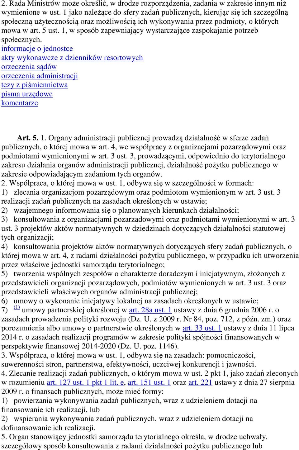 1, w sposób zapewniający wystarczające zaspokajanie potrzeb społecznych. akty wykonawcze z dzienników resortowych orzeczenia administracji tezy z piśmiennictwa pisma urzędowe Art. 5. 1.