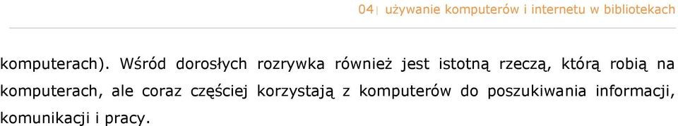 Wśród drsłych rzrywka również jest isttną rzeczą, którą