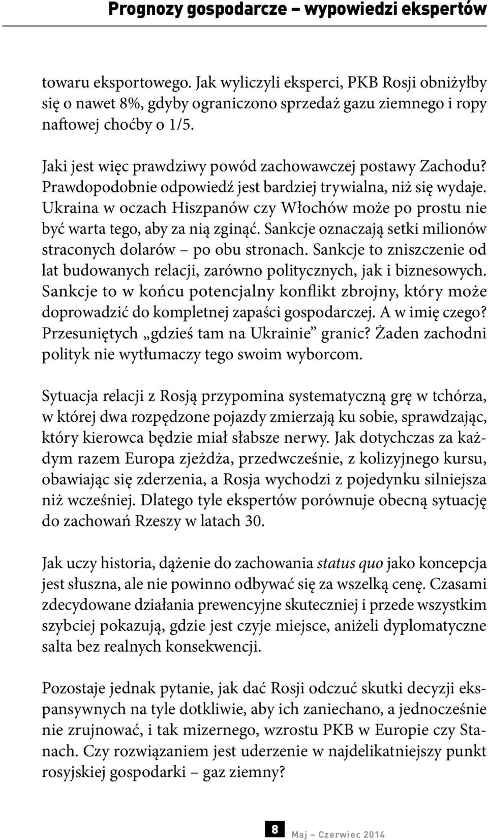 Ukraina w oczach Hiszpanów czy Włochów może po prostu nie być warta tego, aby za nią zginąć. Sankcje oznaczają setki milionów straconych dolarów po obu stronach.