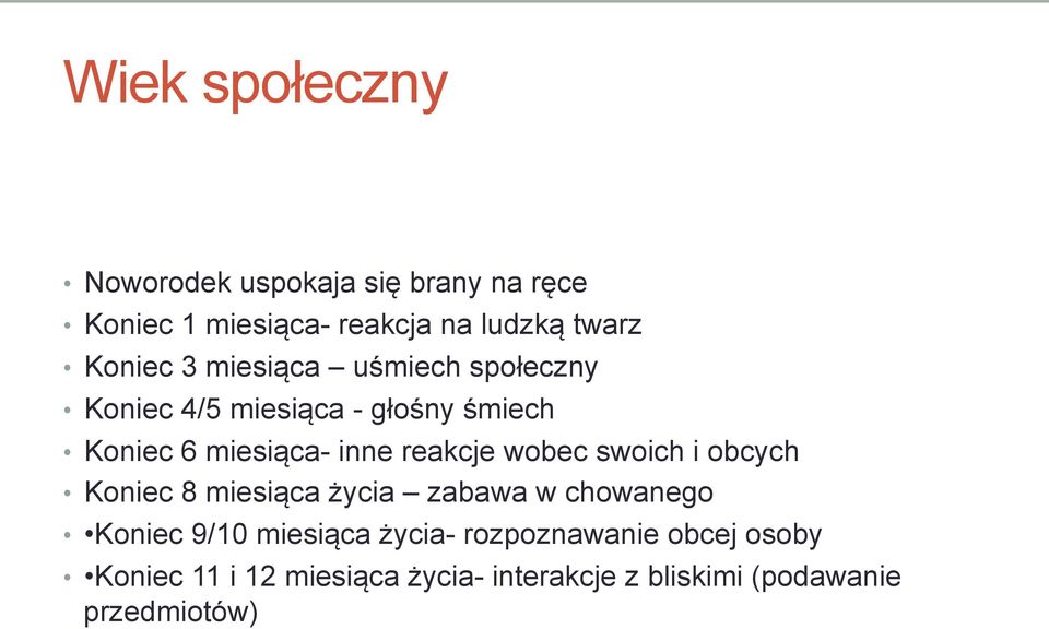 reakcje wobec swoich i obcych Koniec 8 miesiąca życia zabawa w chowanego Koniec 9/10 miesiąca