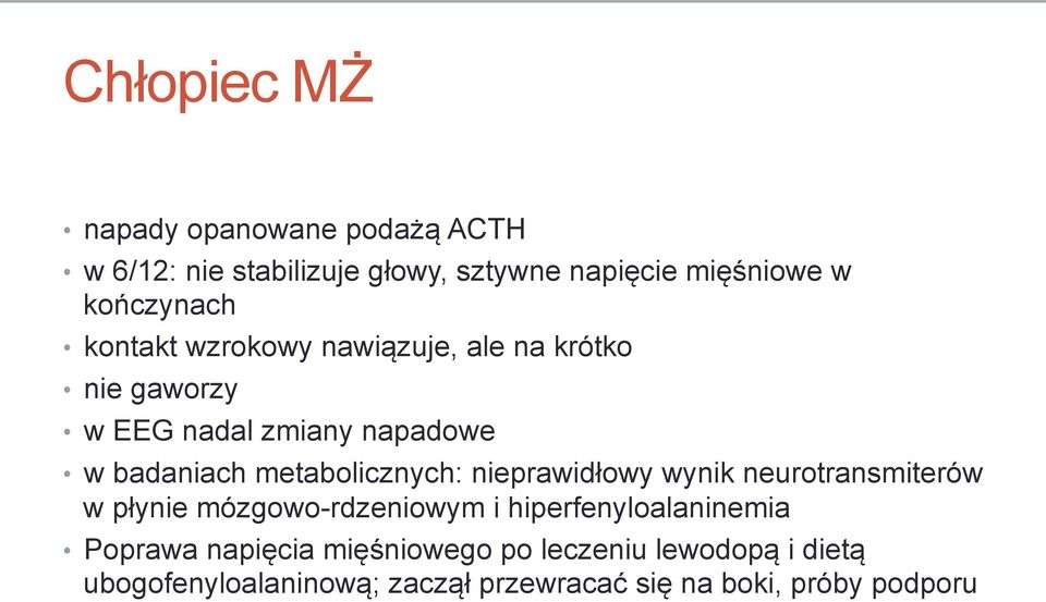 metabolicznych: nieprawidłowy wynik neurotransmiterów w płynie mózgowo-rdzeniowym i hiperfenyloalaninemia