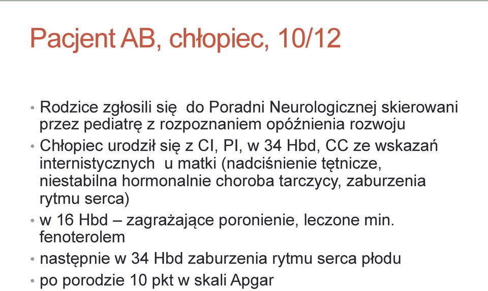 matki (nadciśnienie tętnicze, niestabilna hormonalnie choroba tarczycy, zaburzenia rytmu serca) w 16 Hbd