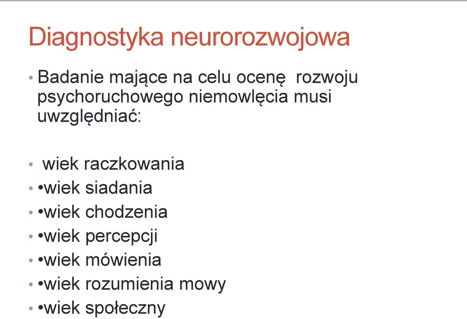 uwzględniać: wiek raczkowania wiek siadania wiek