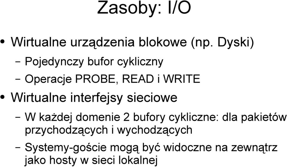 interfejsy sieciowe W każdej domenie 2 bufory cykliczne: dla pakietów