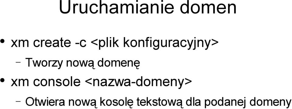 domenę xm console <nazwa-domeny>