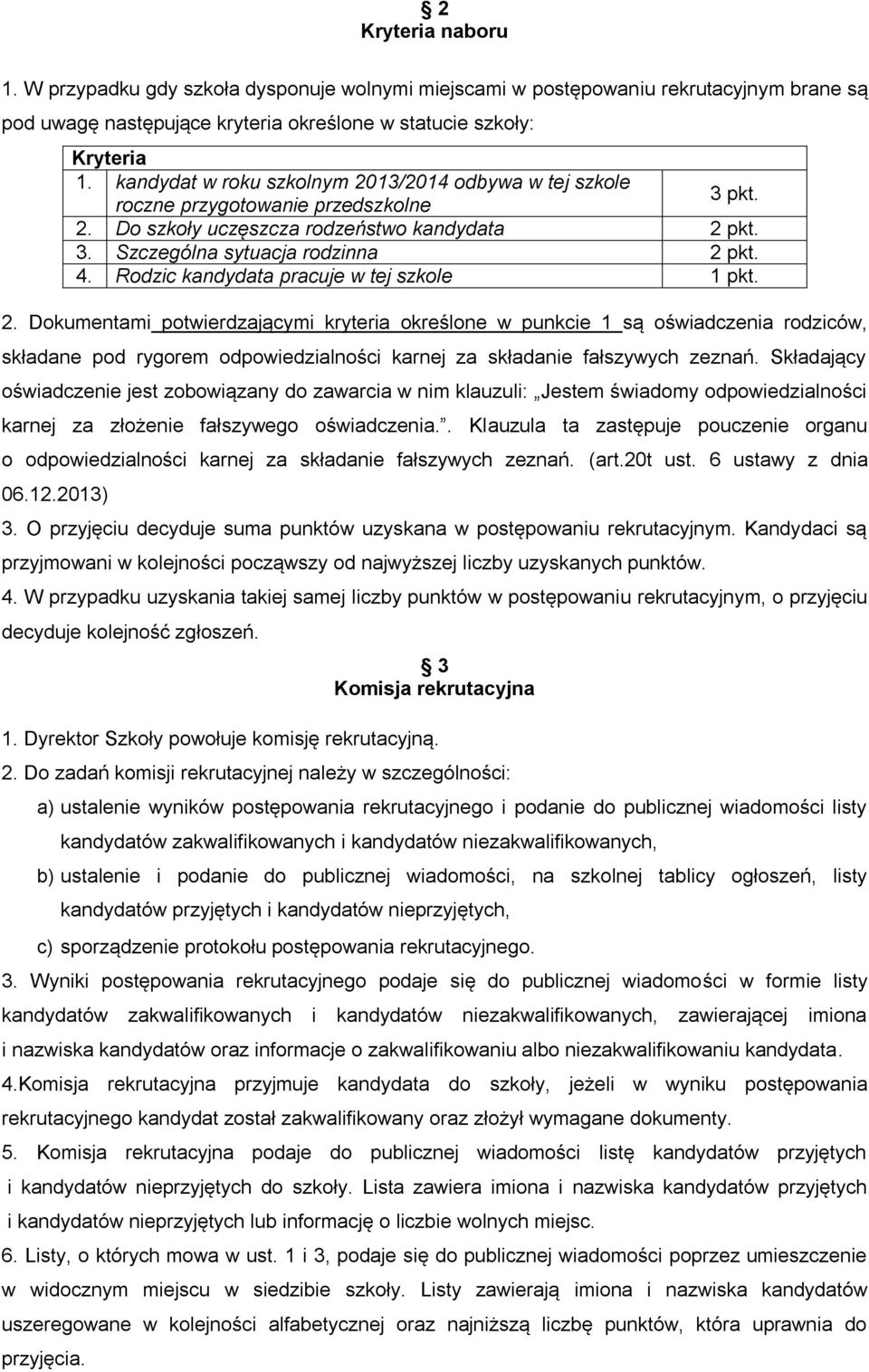 Rodzic kandydata pracuje w tej szkole 1 pkt. 2.