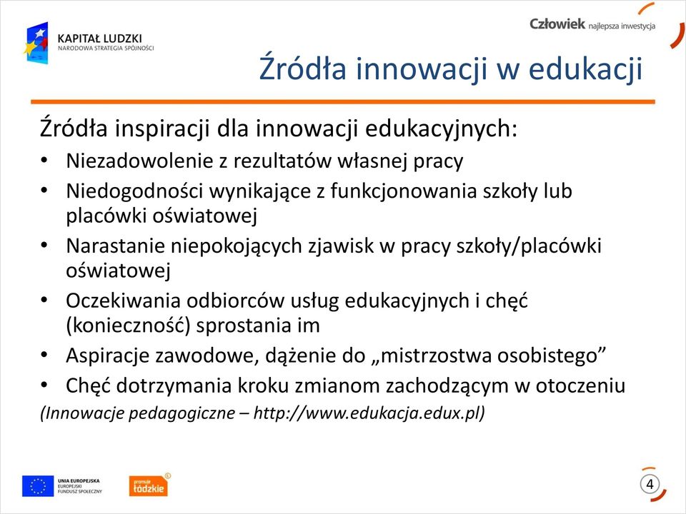 szkoły/placówki oświatowej Oczekiwania odbiorców usług edukacyjnych i chęć (konieczność) sprostania im Aspiracje zawodowe,