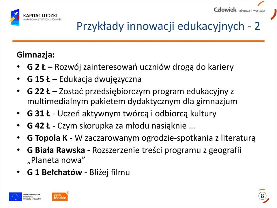 Ł - Uczeń aktywnym twórcą i odbiorcą kultury G 42 Ł - Czym skorupka za młodu nasiąknie G Topola K - W zaczarowanym