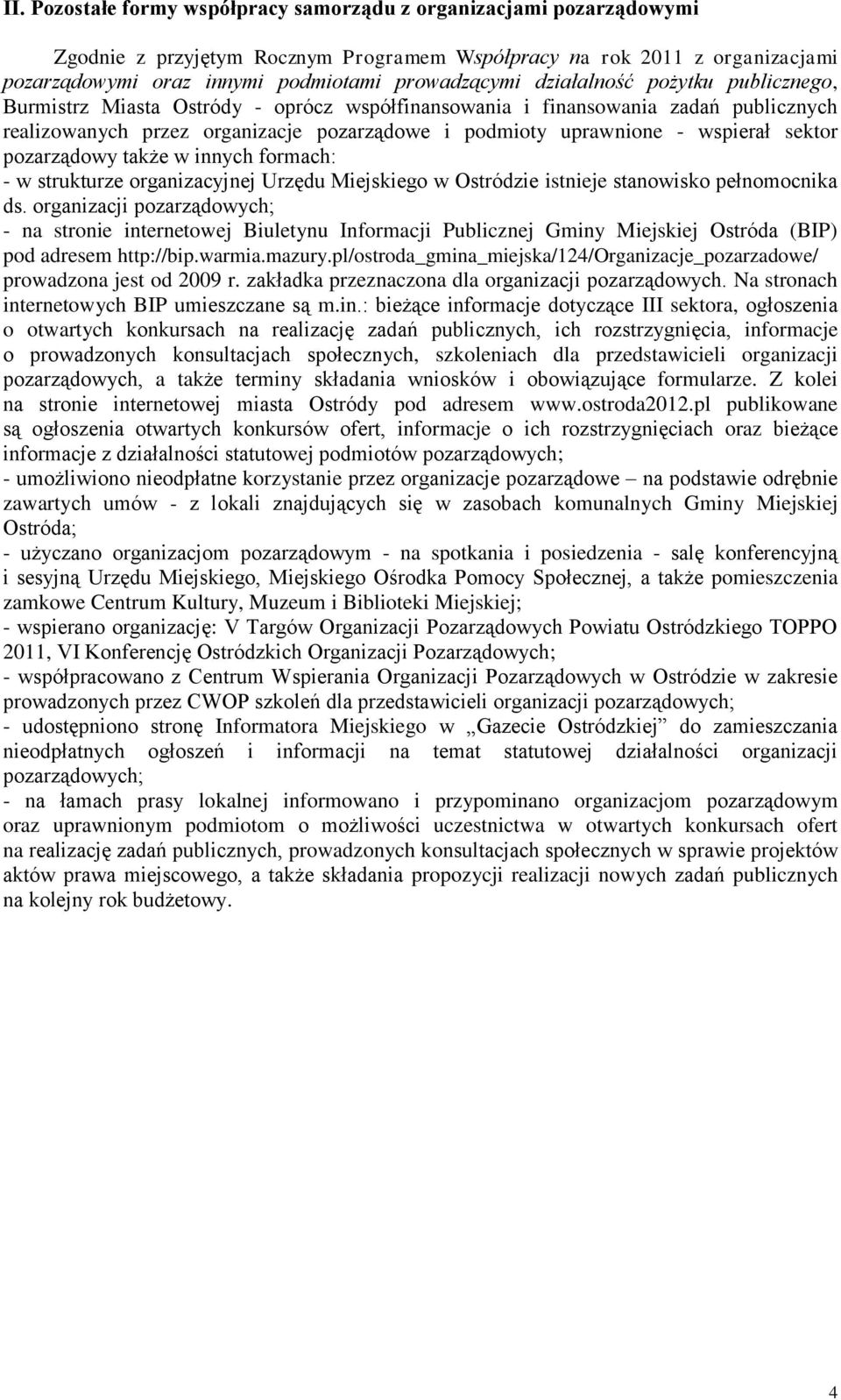 sektor pozarządowy także w innych formach: - w strukturze organizacyjnej Urzędu Miejskiego w Ostródzie istnieje stanowisko pełnomocnika ds.