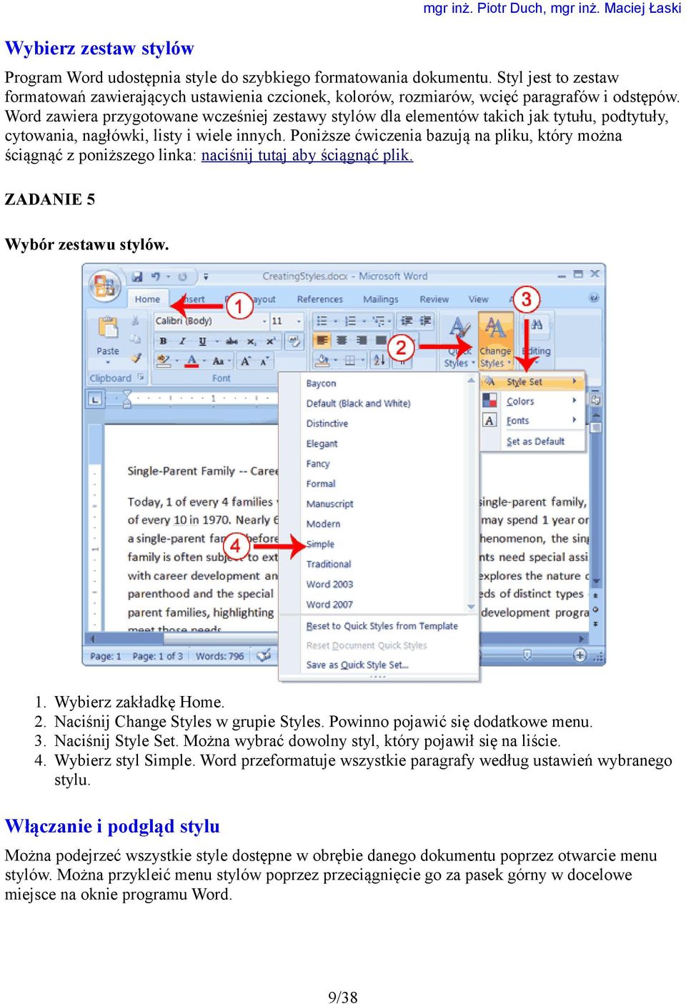 Word zawiera przygotowane wcześniej zestawy stylów dla elementów takich jak tytułu, podtytuły, cytowania, nagłówki, listy i wiele innych.