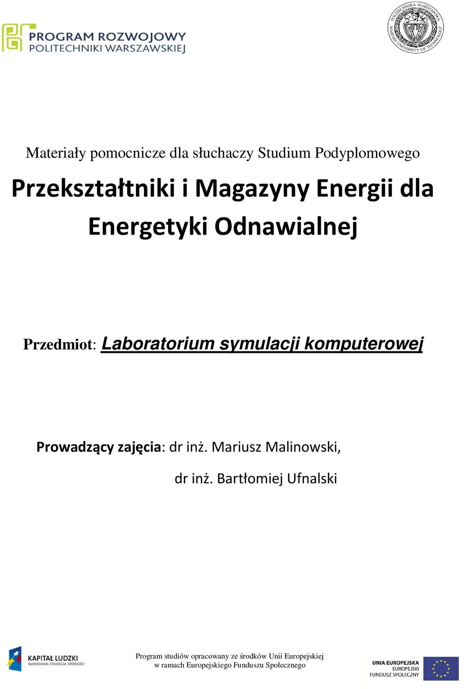 Prowadzący zajęcia: dr inż. Mariusz Malinowski, dr inż.