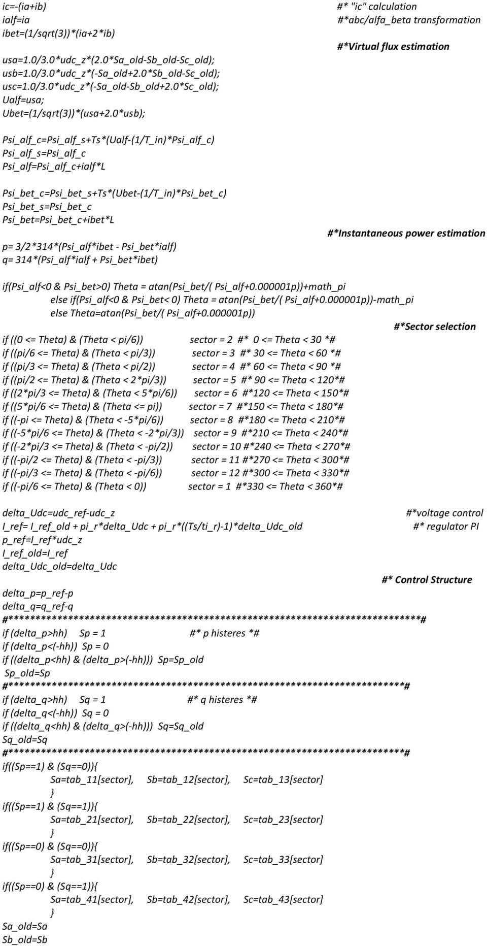 0*usb); #*"ic" calculation #*abc/alfa_beta transformation #*Virtual flux estimation Psi_alf_c=Psi_alf_s+Ts*(Ualf-(1/T_in)*Psi_alf_c) Psi_alf_s=Psi_alf_c Psi_alf=Psi_alf_c+ialf*L