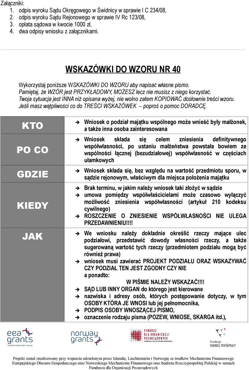 Pamiętaj, że WZÓR jest PRZYKŁADOWY, MOŻESZ lecz nie musisz z niego korzystać. Twoja sytuacja jest INNA niż opisana wyżej, nie wolno zatem KOPIOWAĆ dosłownie treści wzoru.