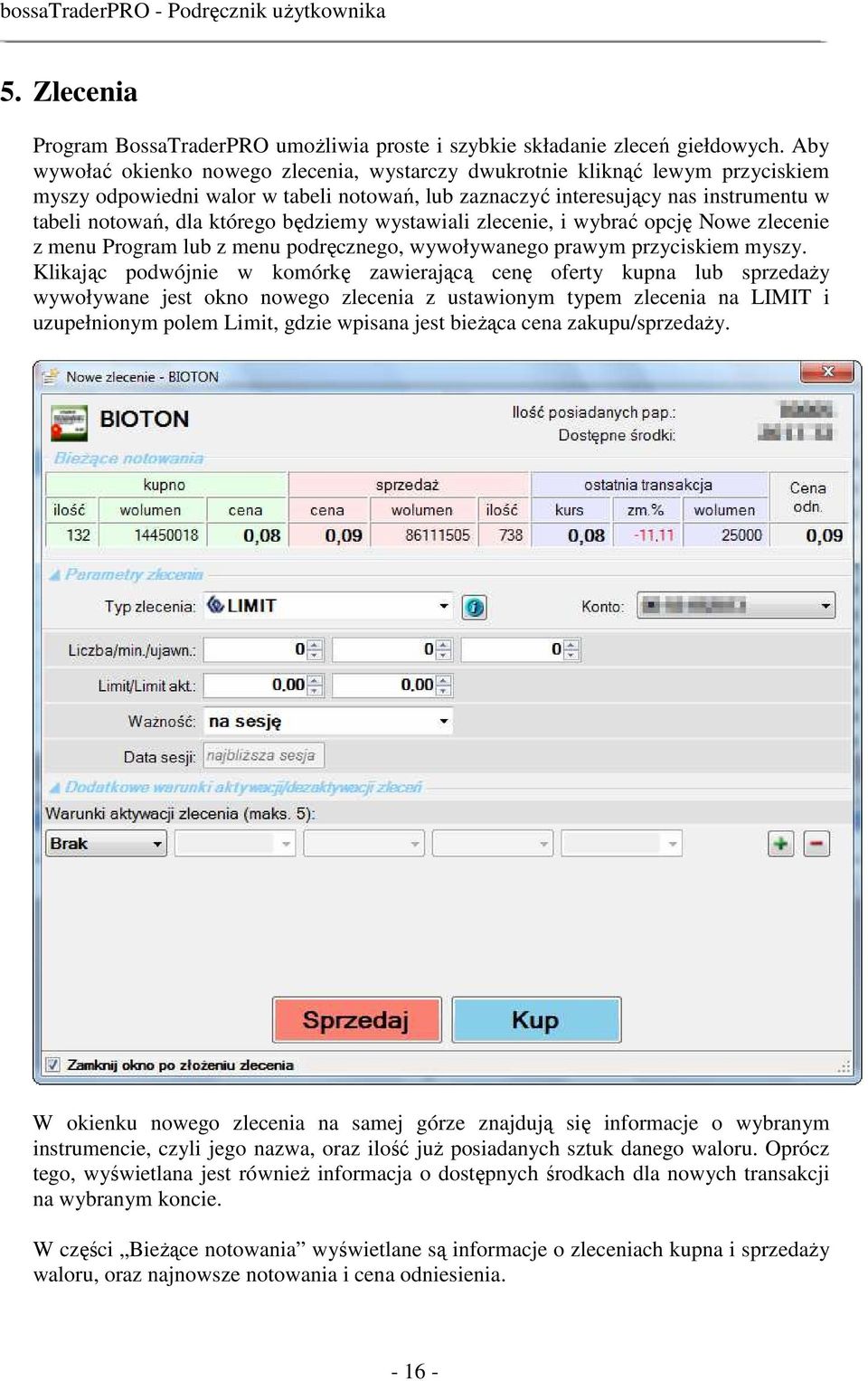 będziemy wystawiali zlecenie, i wybrać opcję Nowe zlecenie z menu Program lub z menu podręcznego, wywoływanego prawym przyciskiem myszy.