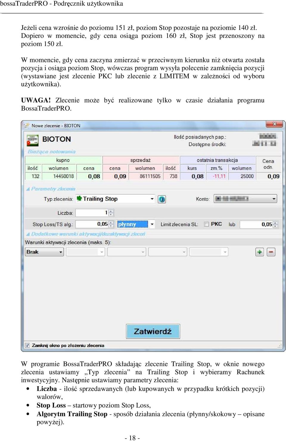 zlecenie z LIMITEM w zaleŝności od wyboru uŝytkownika). UWAGA! Zlecenie moŝe być realizowane tylko w czasie działania programu BossaTraderPRO.