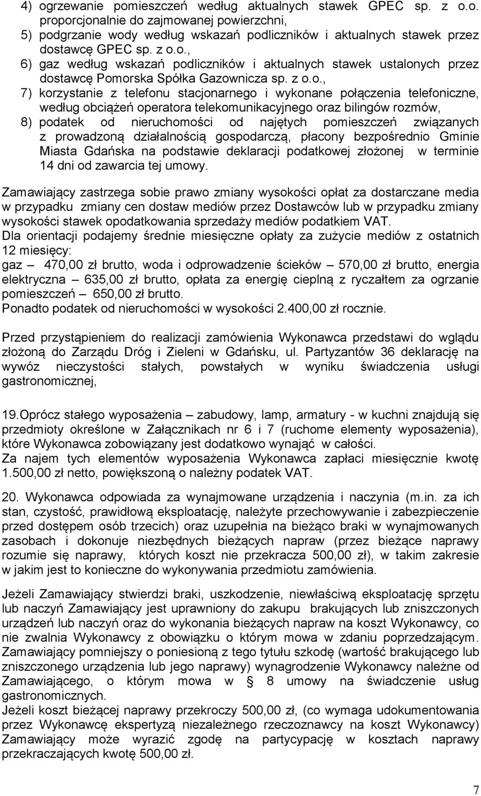 telefoniczne, według obciążeń operatora telekomunikacyjnego oraz bilingów rozmów, 8) podatek od nieruchomości od najętych pomieszczeń związanych z prowadzoną działalnością gospodarczą, płacony