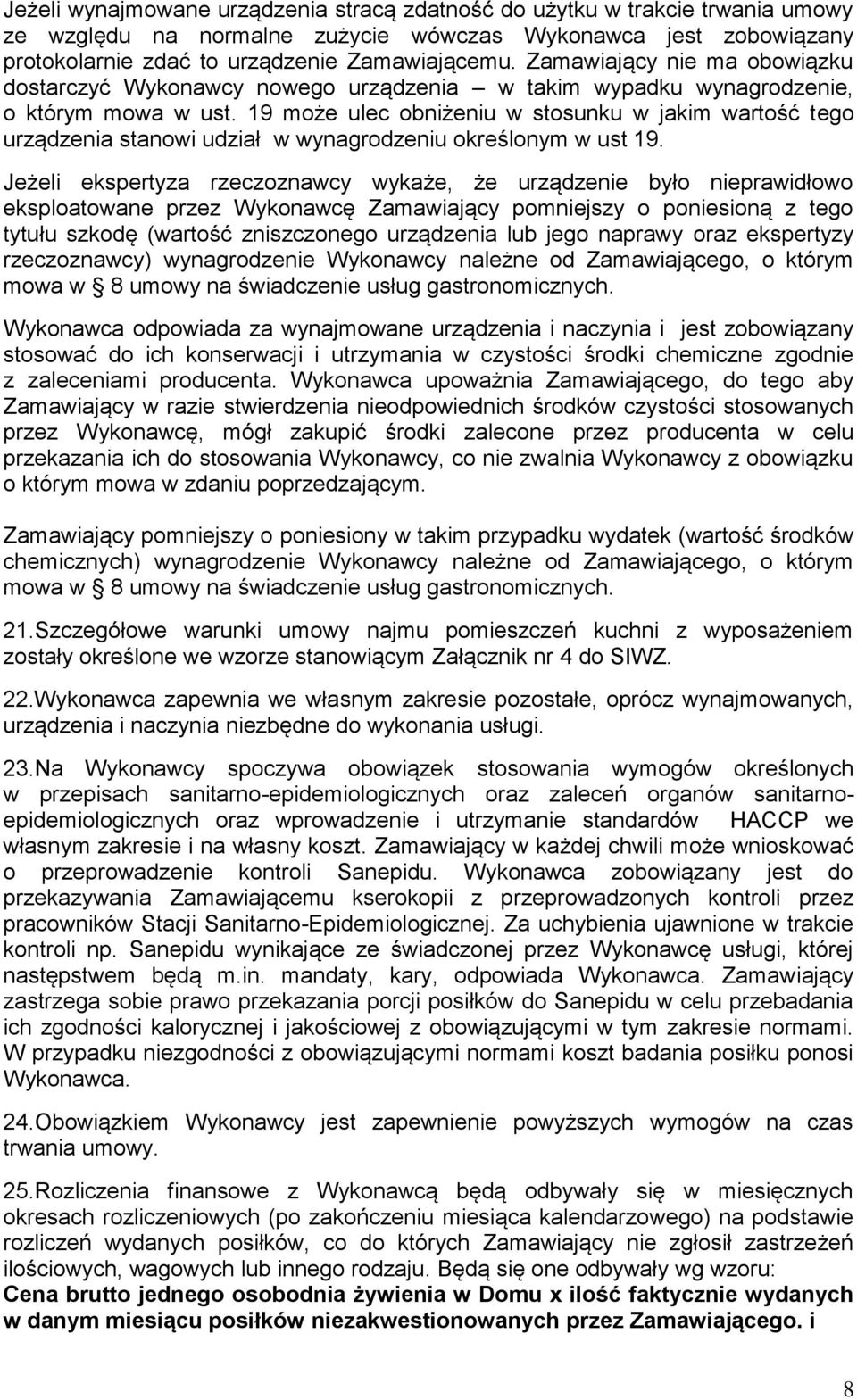 19 może ulec obniżeniu w stosunku w jakim wartość tego urządzenia stanowi udział w wynagrodzeniu określonym w ust 19.
